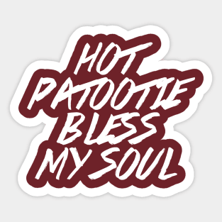 Hot Patootie Bless My Soul! Sticker